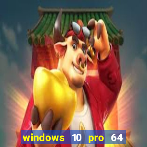 windows 10 pro 64 bits iso